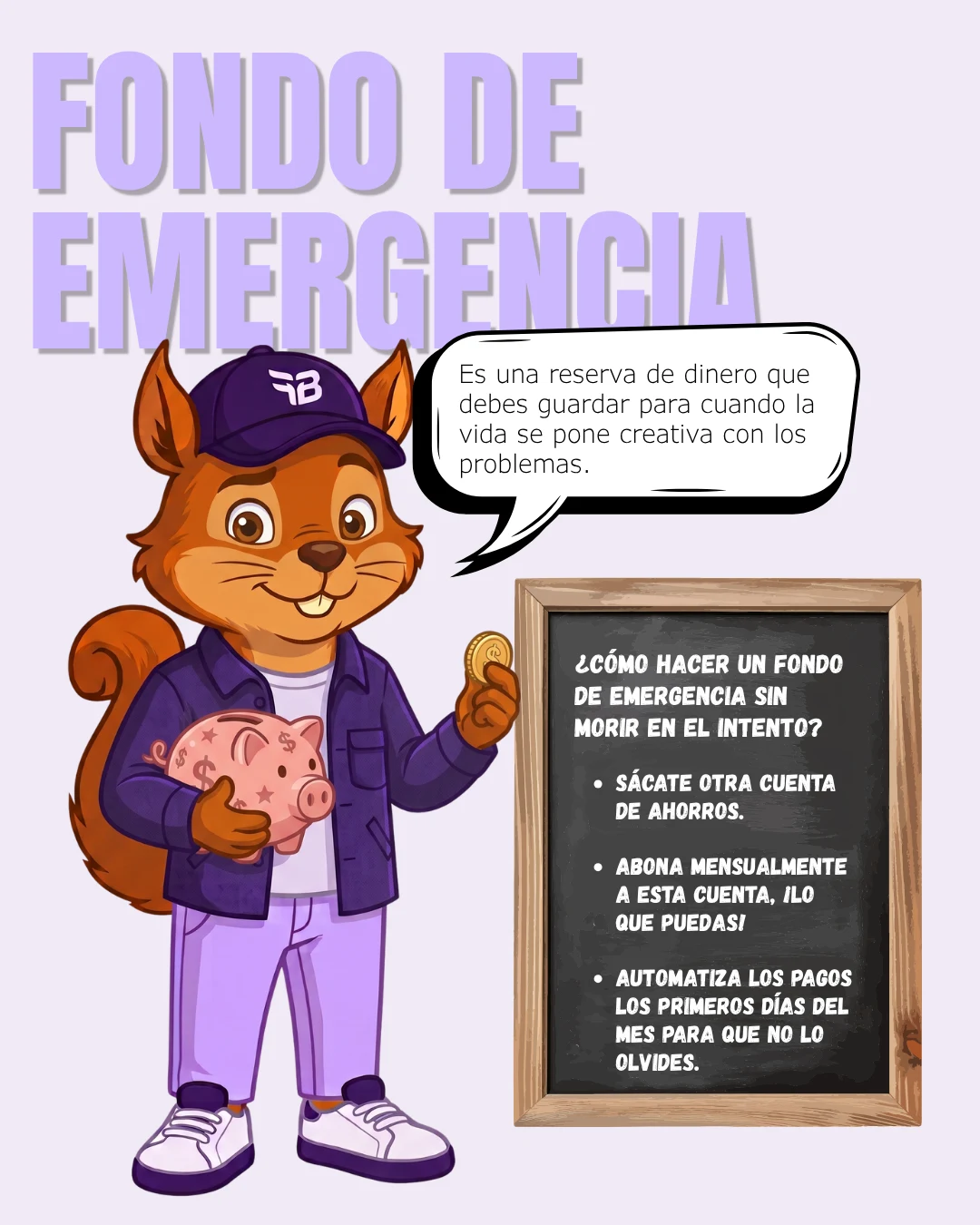 Brocito sostiene una hucha con forma de cerdito y una moneda. A su lado, una pizarra resume cómo hacer un fondo de emergencia: sacarse otra cuenta de ahorros, abonar mensualmente lo que se pueda y automatizar los pagos los primeros días del mes.